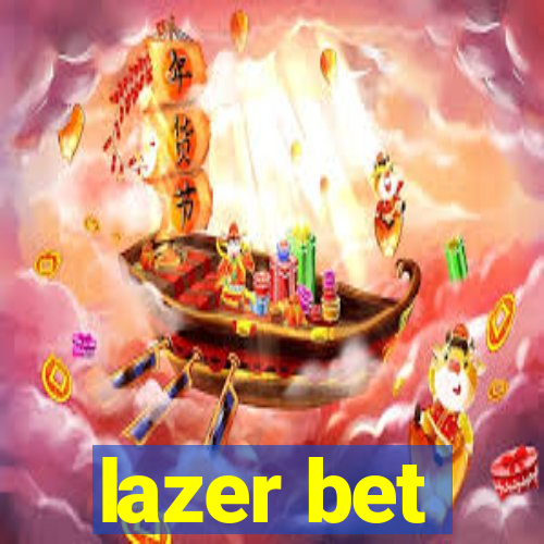 lazer bet